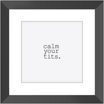 CALM YOUR TITS CLASSIC FRAMED PRINT